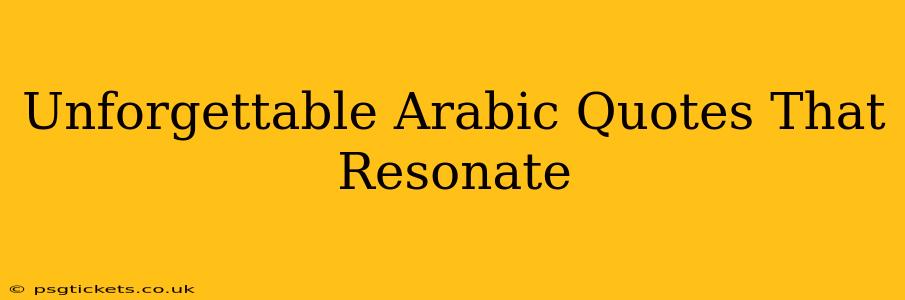 Unforgettable Arabic Quotes That Resonate