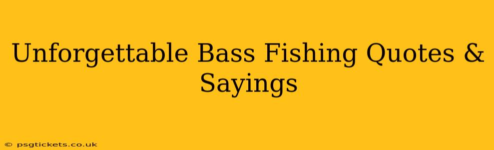 Unforgettable Bass Fishing Quotes & Sayings