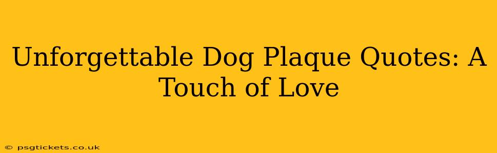 Unforgettable Dog Plaque Quotes: A Touch of Love