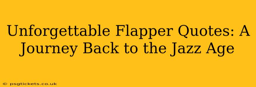 Unforgettable Flapper Quotes: A Journey Back to the Jazz Age