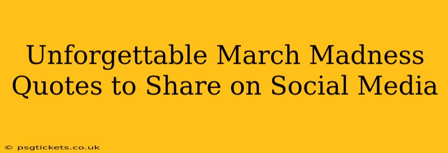 Unforgettable March Madness Quotes to Share on Social Media