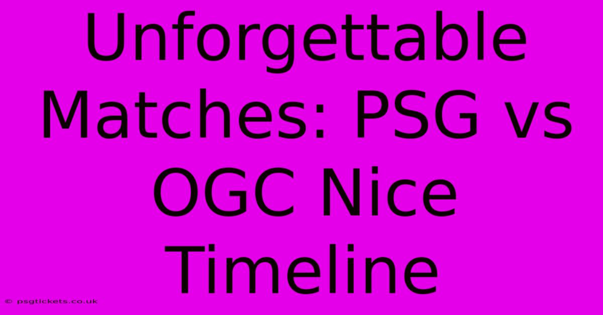 Unforgettable Matches: PSG Vs OGC Nice Timeline