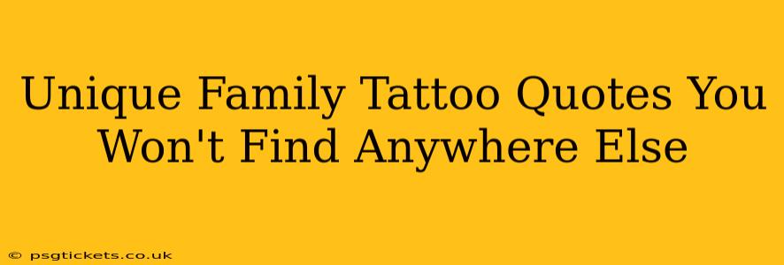 Unique Family Tattoo Quotes You Won't Find Anywhere Else