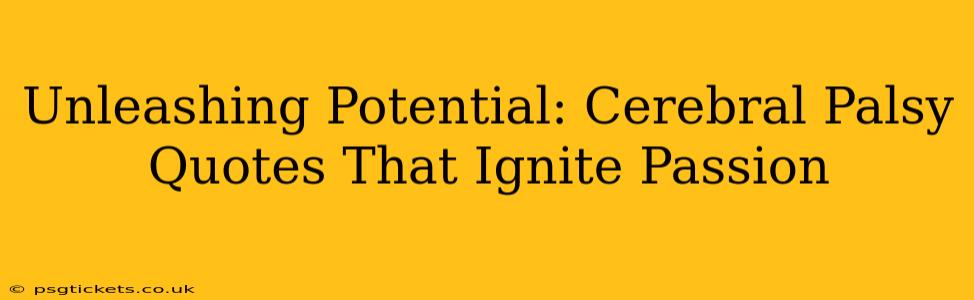 Unleashing Potential: Cerebral Palsy Quotes That Ignite Passion