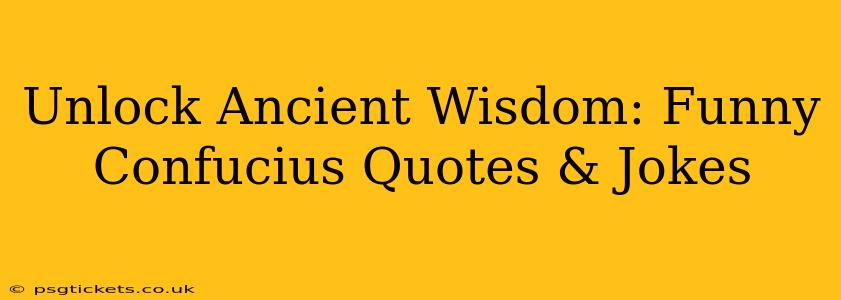 Unlock Ancient Wisdom: Funny Confucius Quotes & Jokes