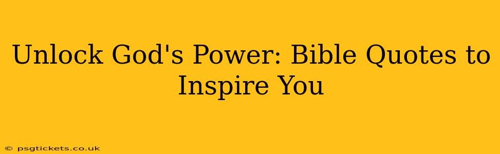 Unlock God's Power: Bible Quotes to Inspire You