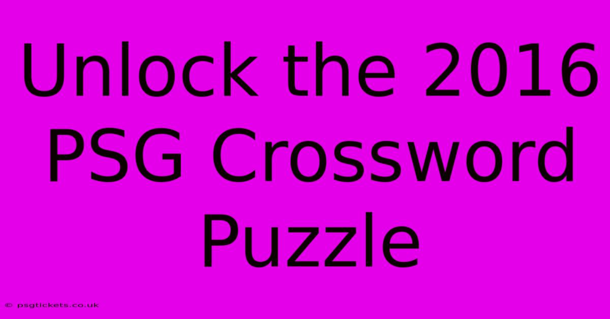 Unlock The 2016 PSG Crossword Puzzle