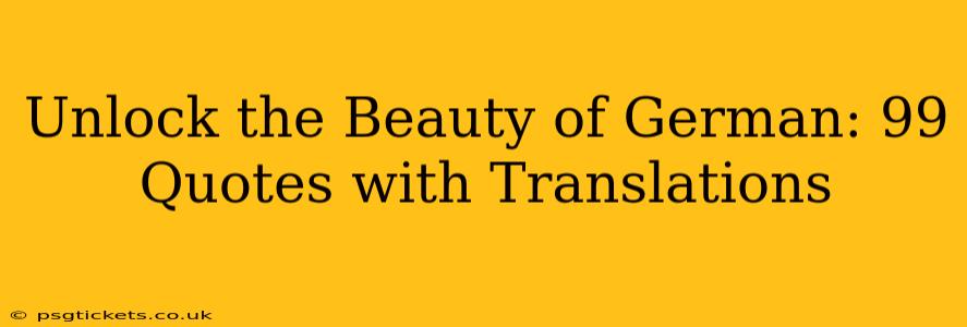 Unlock the Beauty of German: 99 Quotes with Translations