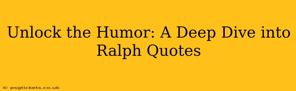 Unlock the Humor: A Deep Dive into Ralph Quotes