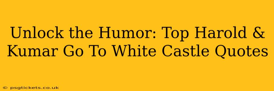Unlock the Humor: Top Harold & Kumar Go To White Castle Quotes