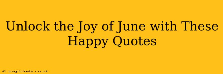 Unlock the Joy of June with These Happy Quotes