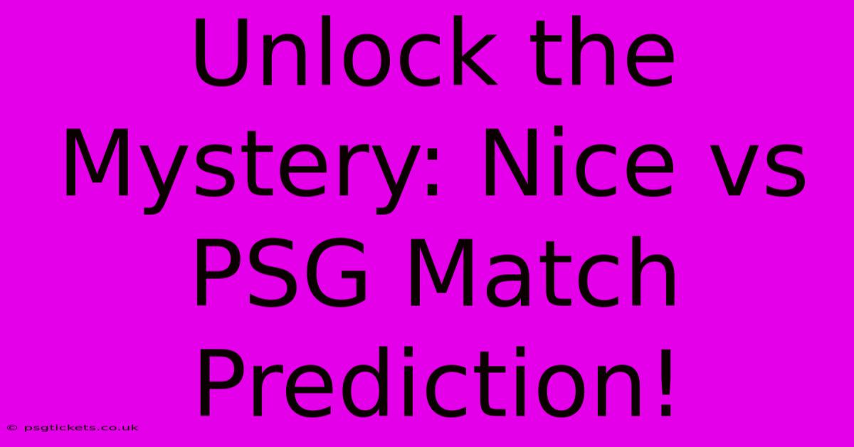 Unlock The Mystery: Nice Vs PSG Match Prediction!