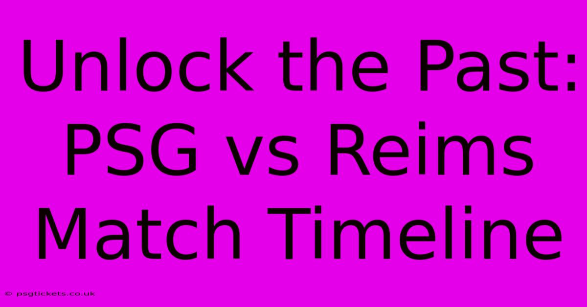 Unlock The Past: PSG Vs Reims Match Timeline