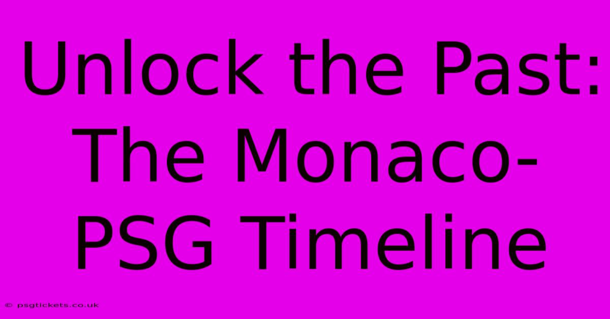 Unlock The Past: The Monaco-PSG Timeline