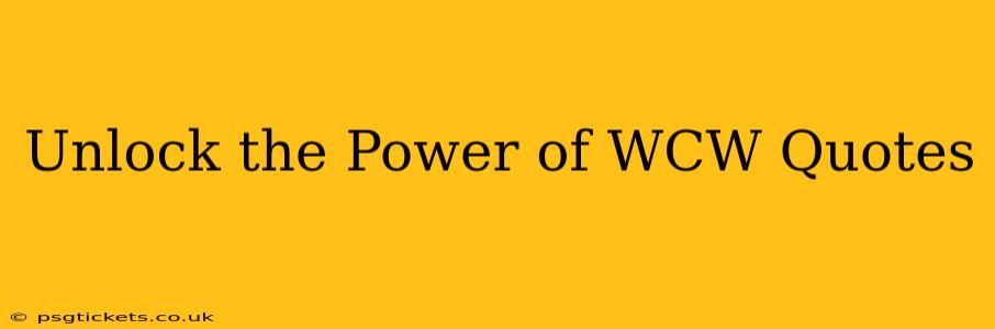 Unlock the Power of WCW Quotes