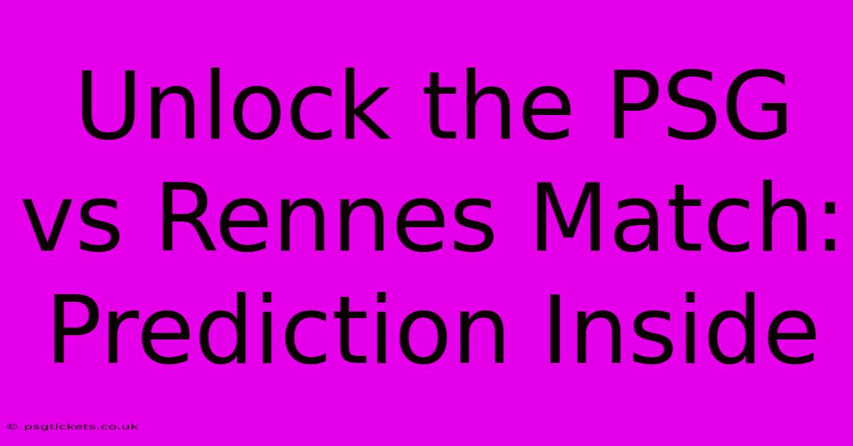 Unlock The PSG Vs Rennes Match: Prediction Inside