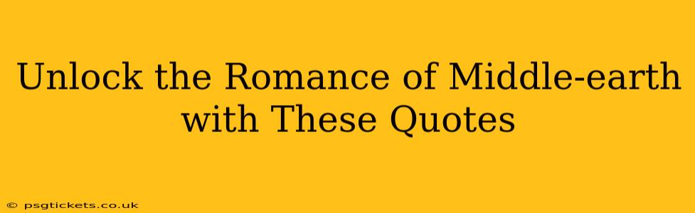 Unlock the Romance of Middle-earth with These Quotes