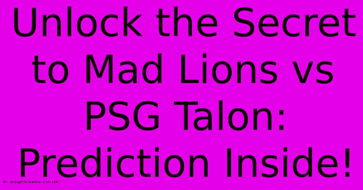 Unlock The Secret To Mad Lions Vs PSG Talon: Prediction Inside!