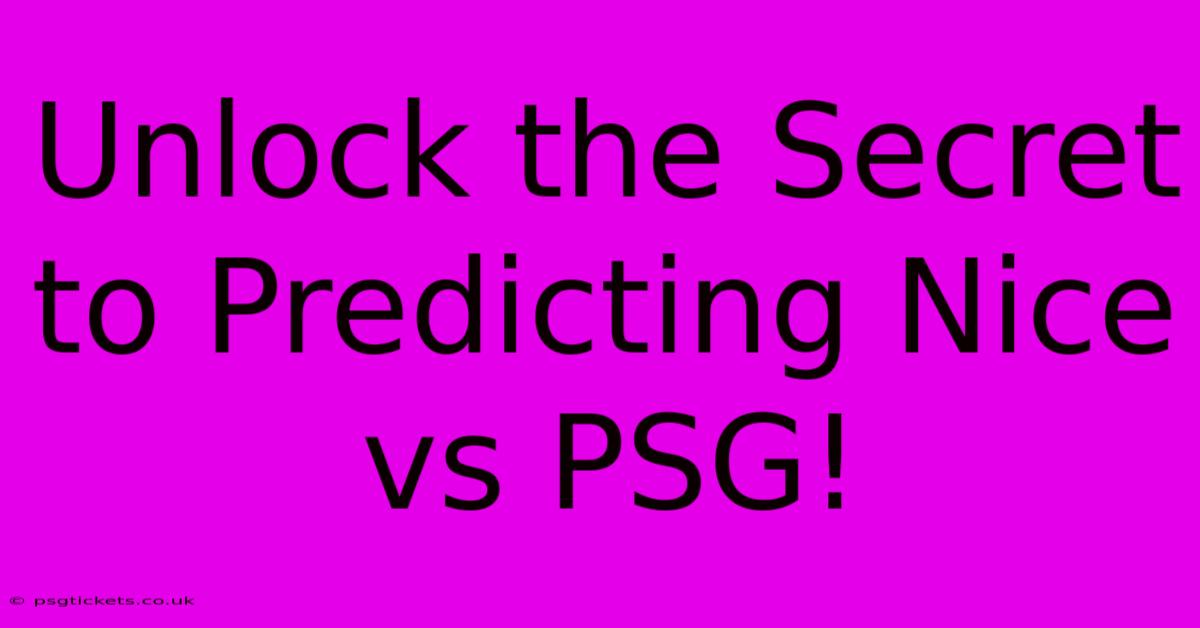 Unlock The Secret To Predicting Nice Vs PSG!