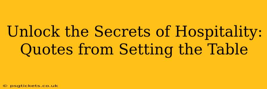 Unlock the Secrets of Hospitality: Quotes from Setting the Table