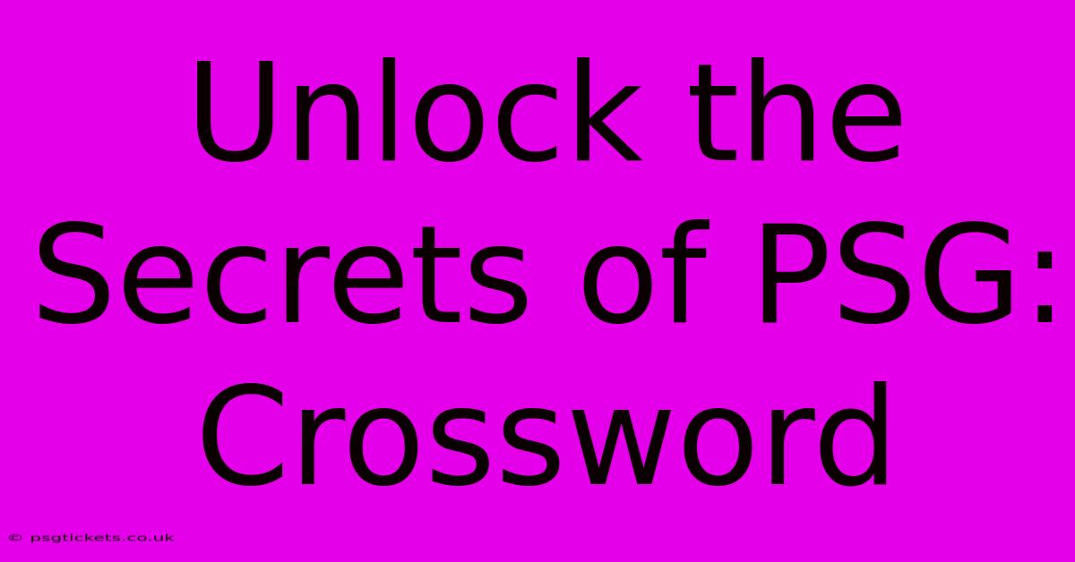 Unlock The Secrets Of PSG: Crossword