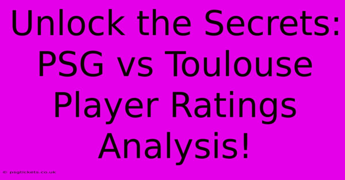 Unlock The Secrets: PSG Vs Toulouse Player Ratings Analysis!