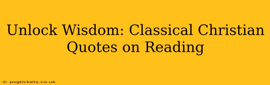Unlock Wisdom: Classical Christian Quotes on Reading