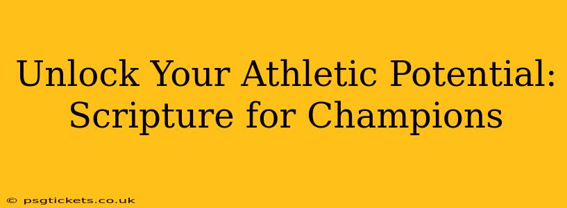 Unlock Your Athletic Potential: Scripture for Champions