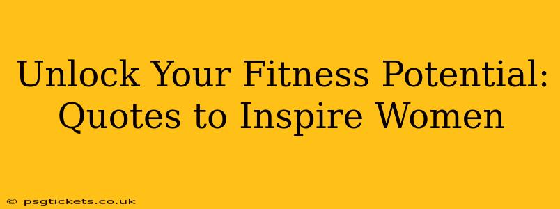 Unlock Your Fitness Potential: Quotes to Inspire Women