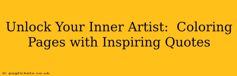 Unlock Your Inner Artist:  Coloring Pages with Inspiring Quotes