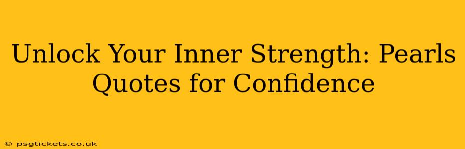 Unlock Your Inner Strength: Pearls Quotes for Confidence