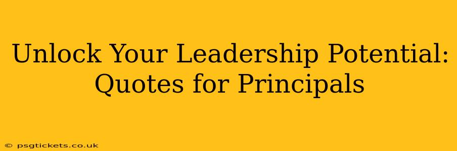 Unlock Your Leadership Potential: Quotes for Principals