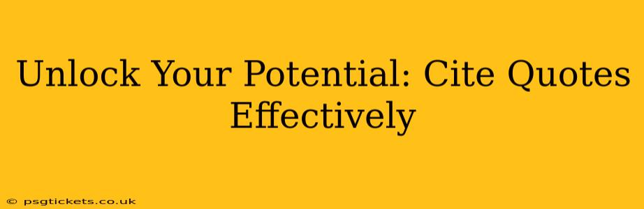 Unlock Your Potential: Cite Quotes Effectively