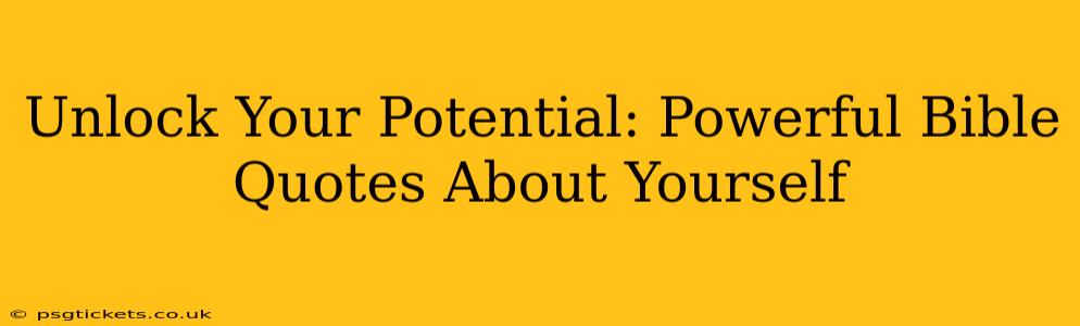 Unlock Your Potential: Powerful Bible Quotes About Yourself