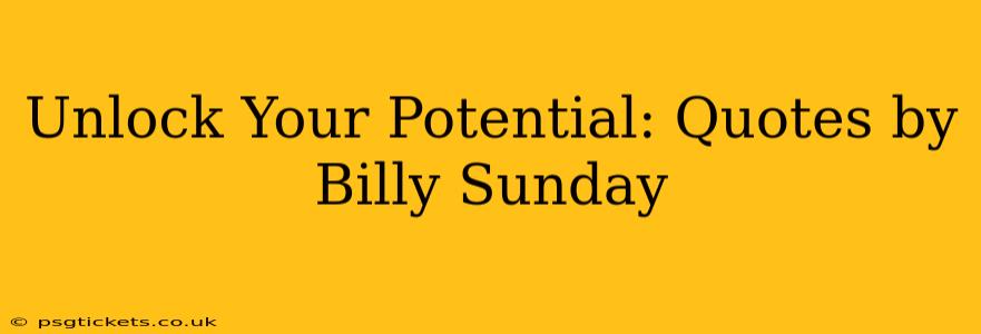 Unlock Your Potential: Quotes by Billy Sunday