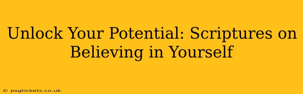 Unlock Your Potential: Scriptures on Believing in Yourself