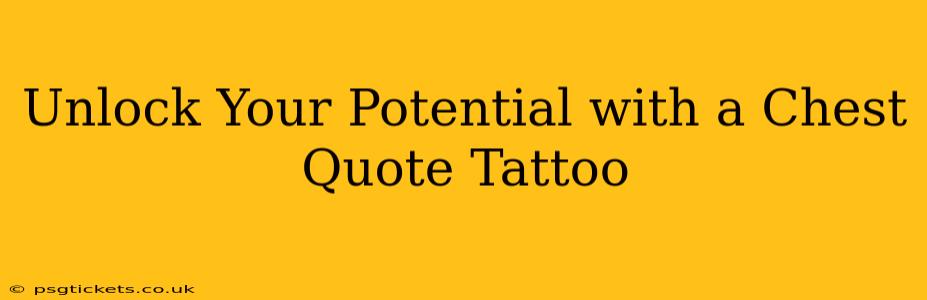 Unlock Your Potential with a Chest Quote Tattoo