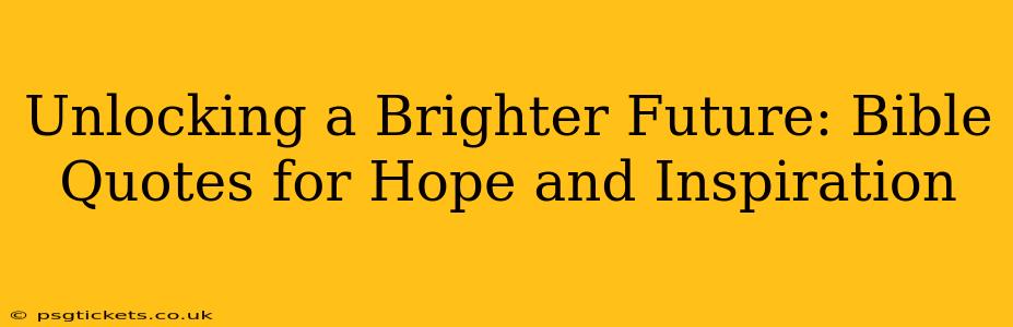 Unlocking a Brighter Future: Bible Quotes for Hope and Inspiration