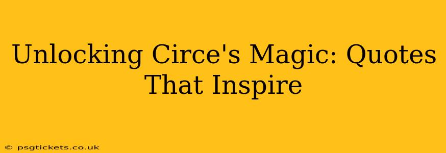 Unlocking Circe's Magic: Quotes That Inspire
