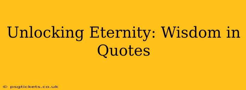 Unlocking Eternity: Wisdom in Quotes