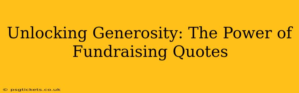 Unlocking Generosity: The Power of Fundraising Quotes