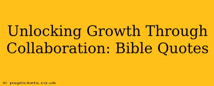 Unlocking Growth Through Collaboration: Bible Quotes