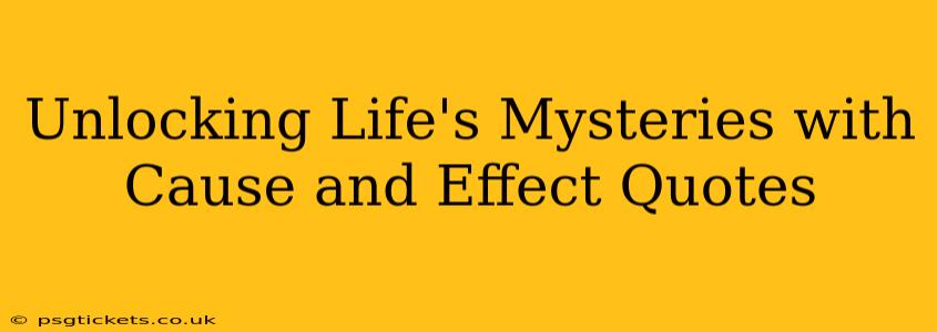 Unlocking Life's Mysteries with Cause and Effect Quotes
