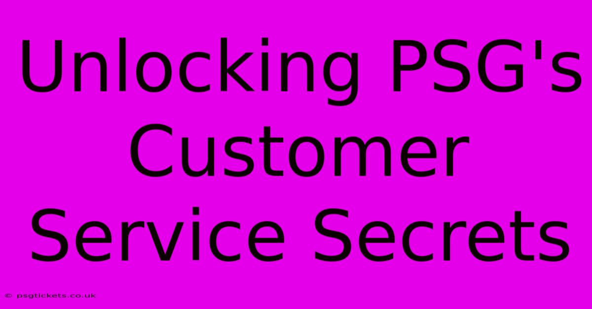 Unlocking PSG's Customer Service Secrets