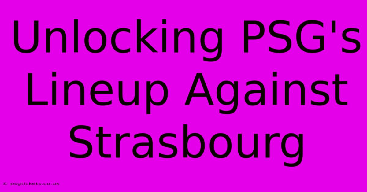 Unlocking PSG's Lineup Against Strasbourg