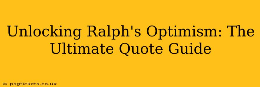 Unlocking Ralph's Optimism: The Ultimate Quote Guide