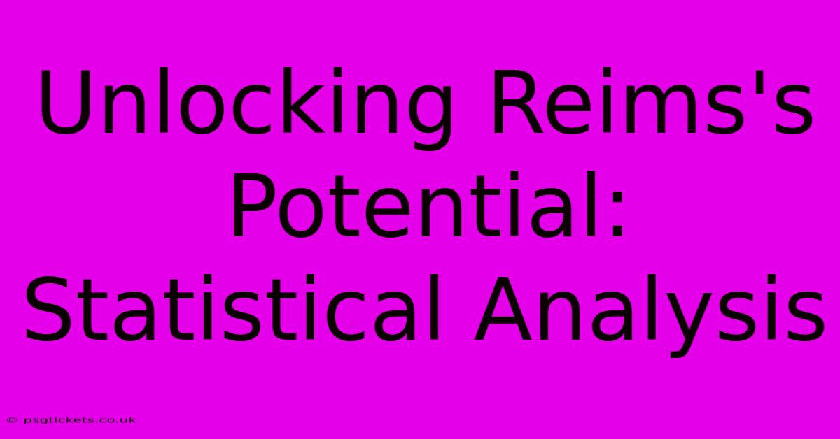 Unlocking Reims's Potential: Statistical Analysis