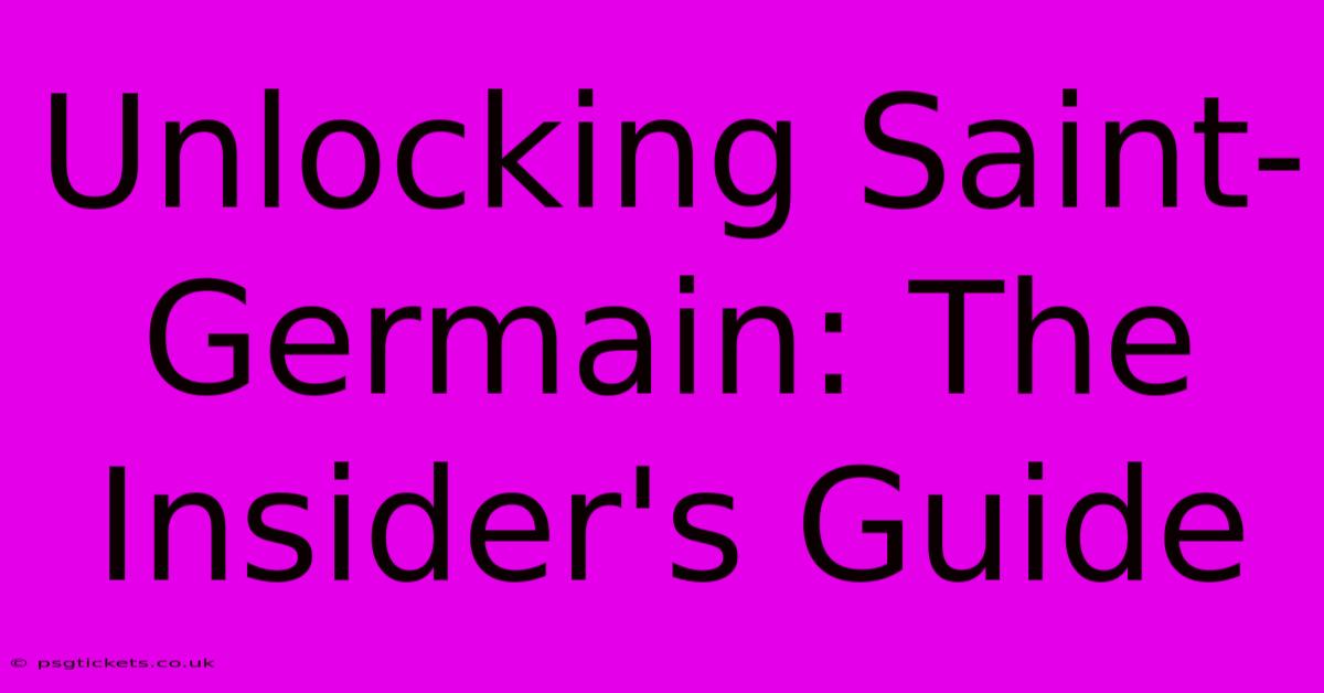 Unlocking Saint-Germain: The Insider's Guide