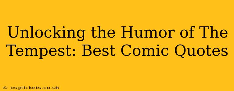 Unlocking the Humor of The Tempest: Best Comic Quotes