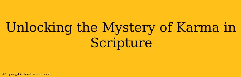 Unlocking the Mystery of Karma in Scripture